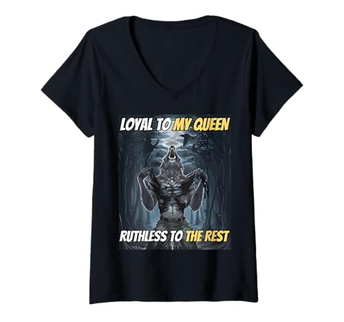 Damen Loyal to My Queen Ruthless to The Rest Lustiges Alpha Wolf Meme T-Shirt mit V-Ausschnitt von Cool Tees