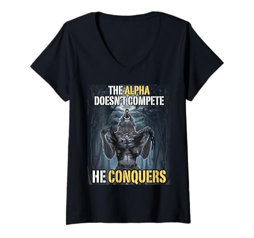 Damen The Alpha Doesn't Compete He Conquers Funny Alpha Wolf Meme T-Shirt mit V-Ausschnitt von Cool Tees