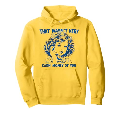 Lustig, dass das nicht viel Geld von dir war, süßes Mädchen, sarkastisch Pullover Hoodie von Cool Very Cash Money Designs