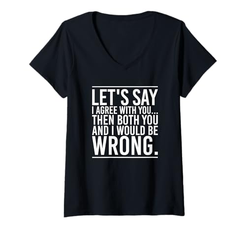 Damen Sagen wir, ich Stimme dir zu Lustiges Sprichwort Sarkasmus T-Shirt mit V-Ausschnitt Damen Sagen wir, ich Stimme dir zu Lustiges Sprichwort Sarkasmus T-Shirt mit V-Ausschnitt von Cool and Funny Sarcasm Retro JB Wear