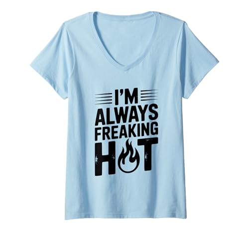 Damen Lustiges Zitat I'm Always Freaking Hot Summer Sassy T-Shirt mit V-Ausschnitt Damen Lustiges Zitat I'm Always Freaking Hot Summer Sassy T-Shirt mit V-Ausschnitt von Cool and Sassy Summer Apparel for Hot Weather