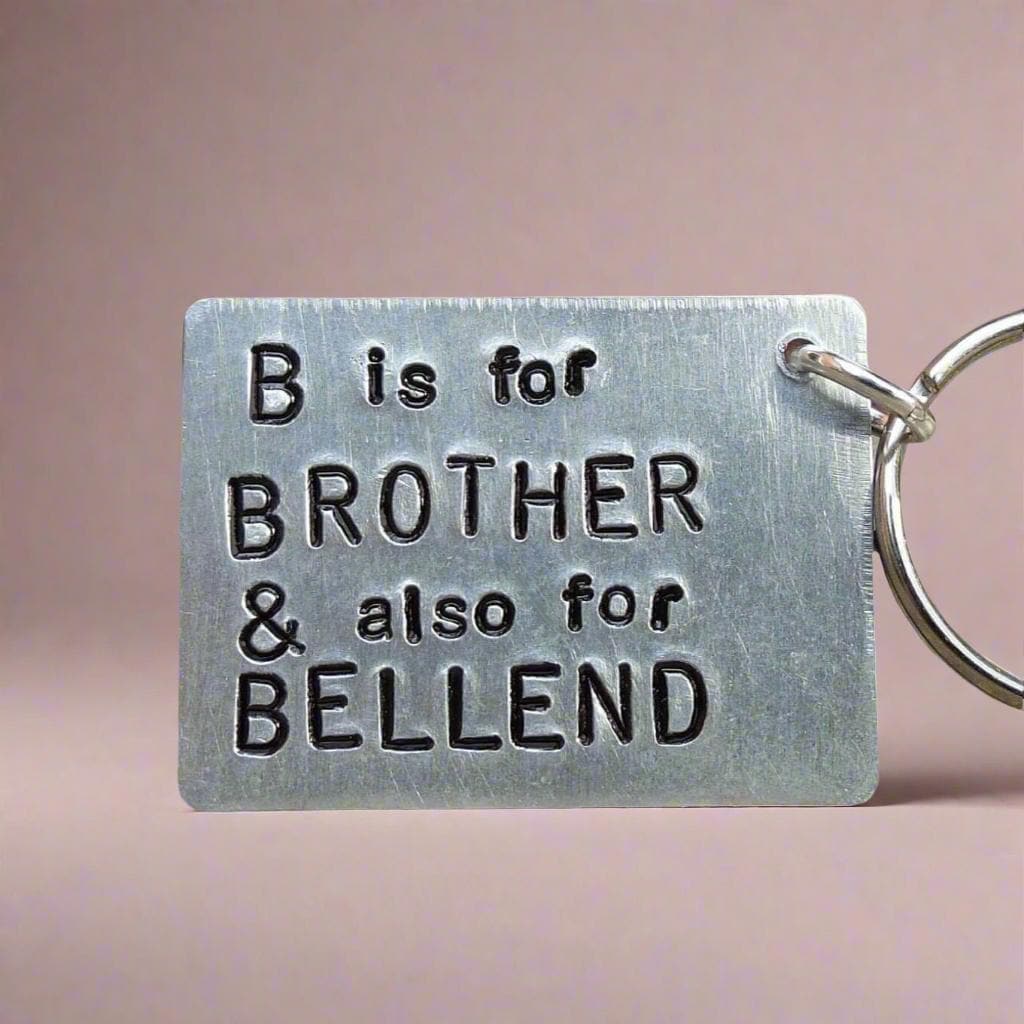 B Ist Für Brutter & Auch Bellend Lustige Geschenke Ihn Schlüsselbund Schlüsselanhänger Geburtstag Neuheit Geschenk Big Little Bro Lol Personalisiert von CoolKeyrings