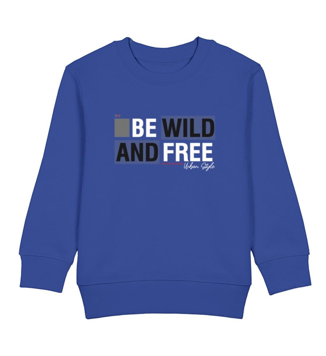 Be Wild & Free Urban Style - Kinder Pullover Sweatshirt Bio Baumwolle Hochwertig Langlebig Mini Changer 2.0 St/St Sh von CoolKidsBeWild