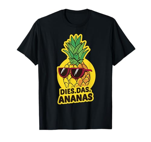 Lustige Sprüche für Männer und Frauen Dies Das Ananas T-Shirt Lustige Sprüche für Männer und Frauen Dies Das Ananas T-Shirt von Coole Ananas Deko Geschenke für Frauen
