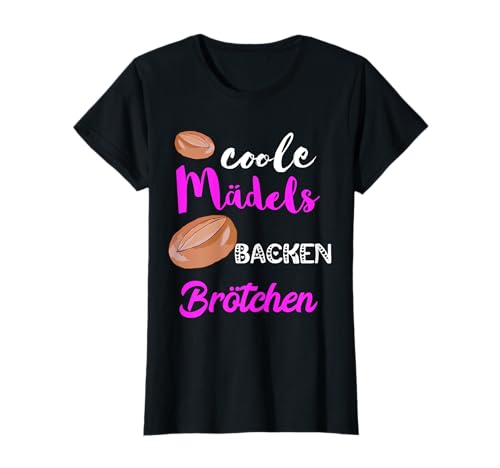 Coole Mädels Backen Brötchen Bäckerin Konditorin Hobbybäcker T-Shirt Coole Mädels Backen Brötchen Bäckerin Konditorin Hobbybäcker T-Shirt von Coole Bäckerei Brot Konditorei Bäcker Sprüche