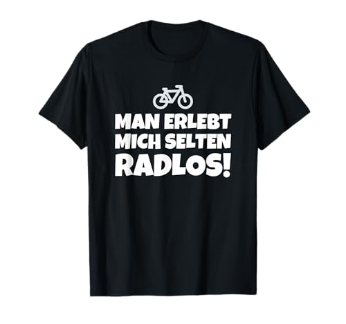 Man Erlebt Mich Selten Radlos! T-Shirt von Coole Fahrrad Fahren Sprüche - Selten Radlos