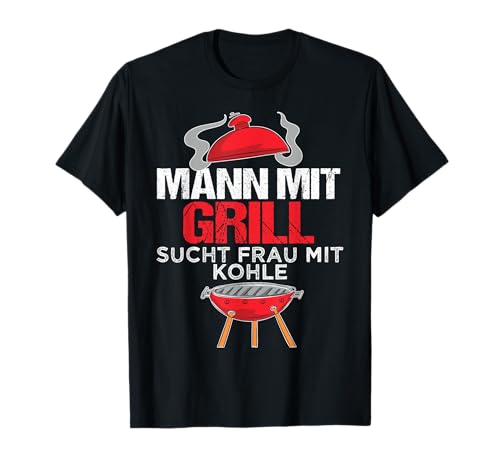 Lustig Mann mit Grill sucht Frau mit Kohle Griller Männer T-Shirt von Coole Fleisch Grill Party Deko Sprüche Geschenke