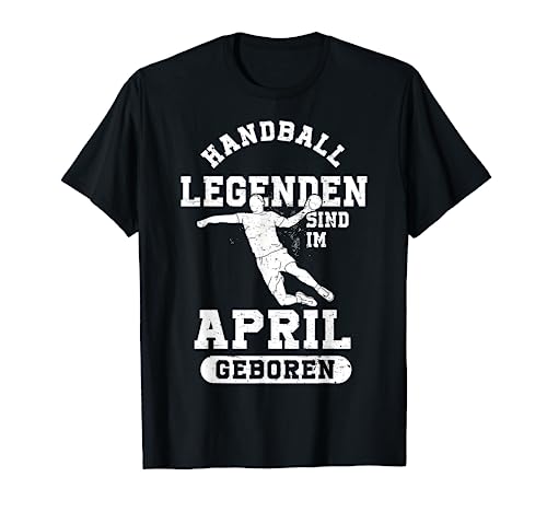 Handball Legenden sind im April geboren Jungs Geburtstag T-Shirt von Coole Geburtstag Geschenkideen für Handballer