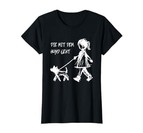 Die Mit Dem Hund Geht Lustige Hunde Sprüche Aufdruck Frauen T-Shirt Die Mit Dem Hund Geht Lustige Hunde Sprüche Aufdruck Frauen T-Shirt von Coole Geschenke Hundebesitzer Hund Frauchen