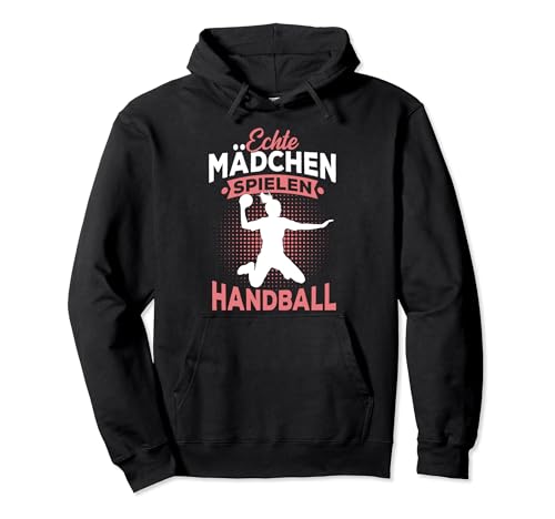 Echte Mädchen Spielen Handball Handballerin Geschenk Pullover Hoodie von Coole Handballspielerin & Handballer Zubehör