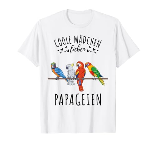 Coole Mädchen lieben Papageien T-Shirt von Coole Mädchen lieben Papageien