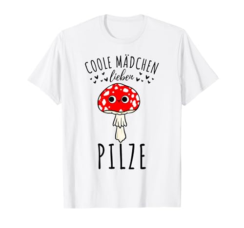 Coole Mädchen lieben Pilze T-Shirt Coole Mädchen lieben Pilze T-Shirt von Coole Mädchen lieben Pilze