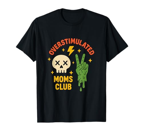 Overstimulated Moms Club Lustiger Mama Alltag Humor Mutter T-Shirt von Coole Mütter Club Overstimulated Moms Club Spruch