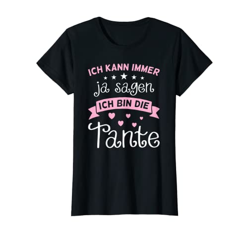 Damen Ich kann immer Ja sagen ich bin die Tante Lustiges T-Shirt Damen Ich kann immer Ja sagen ich bin die Tante Lustiges T-Shirt von Coole Patentante Geschenkideen