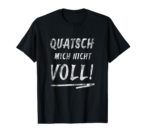 Geschenk lustig Damen Herren QUATSCH MICH NICHT VOLL! T-Shirt von Coole Vintage Retro Designs