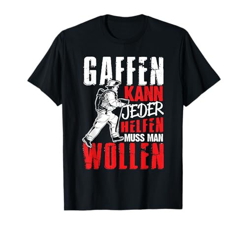 Feuerwehr Gaffer Feuerwehrmann Gaffer Spruch T-Shirt von Cooler Rettungskraft Rettungsgasse