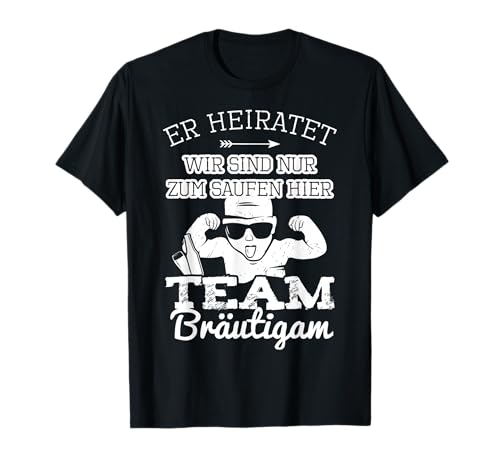 Team Bräutigam Er heiratet Wir Saufen Baby Shirts JGA Männer T-Shirt Team Bräutigam Er heiratet Wir Saufen Baby Shirts JGA Männer T-Shirt von Junggesellenabschied Herren JGA Männer T-Shirts