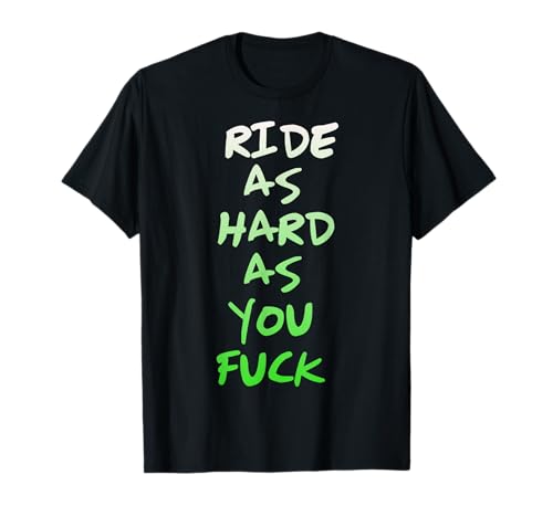 Ride as Hard as You f T-Shirt Ride as Hard as You f T-Shirt von Cooles Motorrad-Fahrer, Biker Design mit Humor
