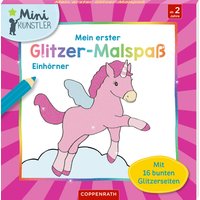 Coppenrath Mein erster Glitzer-Malspaß: Einhörner - Mini-Künstler von Coppenrath