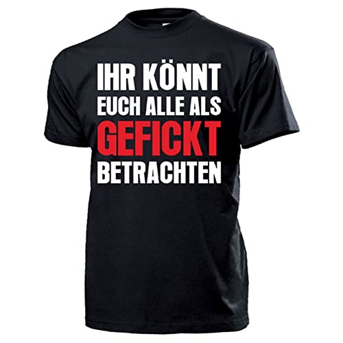 Ihr KÖNNT EUCH ALLE ALS GEFICKT BETRACHTEN Männer Macho - T Shirt #13990, Größe:M, Farbe:Schwarz von Copytec