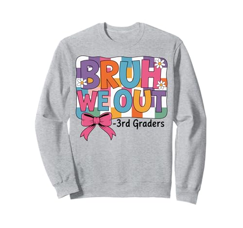Bruh We Out Coquette Bow Girl aus der 3. Klasse am letzten Tag Sweatshirt Bruh We Out Coquette Bow Girl aus der 3. Klasse am letzten Tag Sweatshirt von Coquette Bow 3rd Grade Graduation for Girls