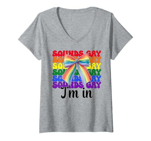 Damen Sounds Gay I'm In Funny Gay Pride Flagge LGBTQ T-Shirt mit V-Ausschnitt Damen Sounds Gay I'm In Funny Gay Pride Flagge LGBTQ T-Shirt mit V-Ausschnitt von Coquette Bow Gay Pride Flag LGBTQ Gifts
