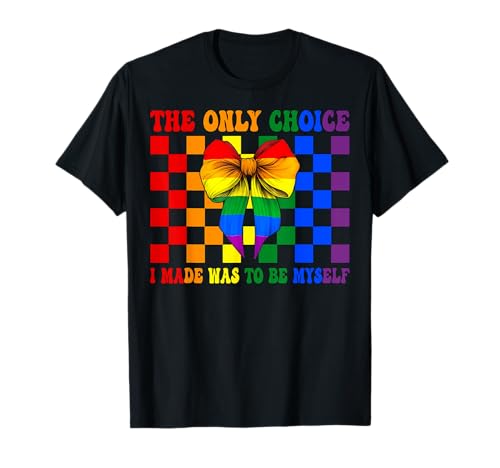 Gay Pride Flagge Girl The Only Choice I Made Was To Be Myself T-Shirt von Coquette Bow Gay Pride LGBTQ Gifts