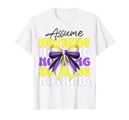 Assume Nothing Nonbinary Flag Pride Girl Coquette Bow T-Shirt Assume Nothing Nonbinary Flag Pride Girl Coquette Bow T-Shirt von Coquette Bow Non Binary Pride Genderfluid Gifts