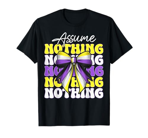 Assume Nothing Nonbinary Flag Pride Girl Coquette Bow T-Shirt Assume Nothing Nonbinary Flag Pride Girl Coquette Bow T-Shirt von Coquette Bow Non Binary Pride Genderfluid Gifts