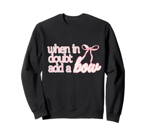 Coquette Bow, einfaches rosafarbenes süßes Mädchen, im Zweifelsfall eine Schleife hinzufügen Sweatshirt Coquette Bow, einfaches rosafarbenes süßes Mädchen, im Zweifelsfall eine Schleife hinzufügen Sweatshirt von Coquette Girl Aesthetic Graphic Tees Style