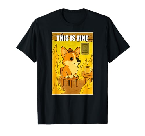 Lustiger Corgi Dog This Is Fine Humor Meme Men Women T-Shirt Lustiger Corgi Dog This Is Fine Humor Meme Men Women T-Shirt von CorgiAxis1