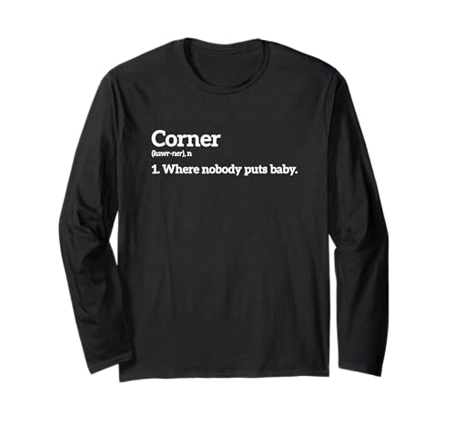 Ecke, in die niemand das Baby legt Langarmshirt Ecke, in die niemand das Baby legt Langarmshirt von Corner Where Nobody Puts Baby