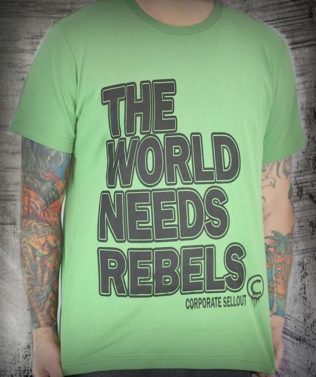 Die Welt Braucht Rebellen T-Shirt - Corporate Ausverkauf Kleidung von CorporateSelloutCo