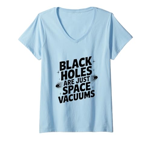 Damen Schwarze Löcher sind nur Weltraumstaubsauger, wissenschaftlicher Humor T-Shirt mit V-Ausschnitt Damen Schwarze Löcher sind nur Weltraumstaubsauger, wissenschaftlicher Humor T-Shirt mit V-Ausschnitt von Cosmic Wonders Merchandise for Science Enthusiasts