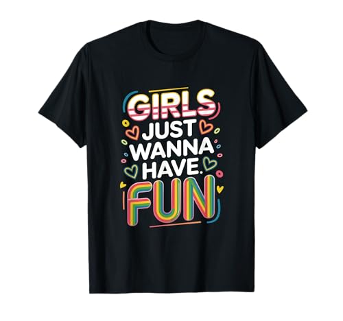 Girls Just Wanna Have Fun – 80er Jahre Liebesparty T-Shirt von Costume Birthday Parties Fans Age Retro
