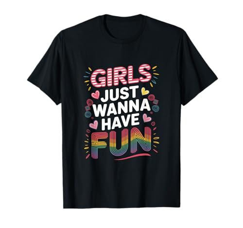 Girls Just Wanna Have Fun – 80er Jahre Liebesparty T-Shirt von Costume Birthday Parties Fans Age Retro