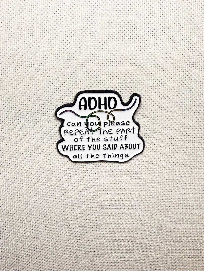 Adhd Kannst Du Bitte Den Teil Des Zeugs Wiederholen, in Dem Über All Die Dinge Gesagt Hast? Metall Emaille Pin Anstecker Tasche Rucksack Badge von CosyIslandLiving