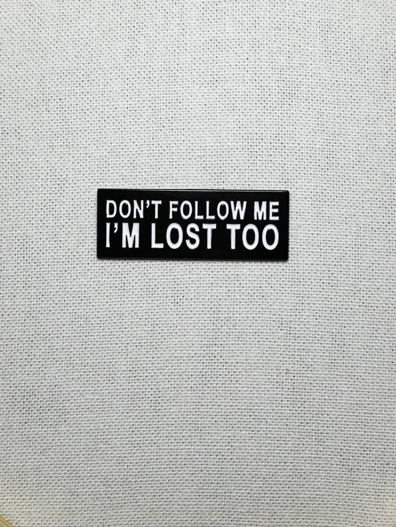 Don't Follow Me I'm Lost Too Metall Emaille Pin Anstecker Spruch Anstecknadel Tasche Rucksack Badge Accessoire von CosyIslandLiving