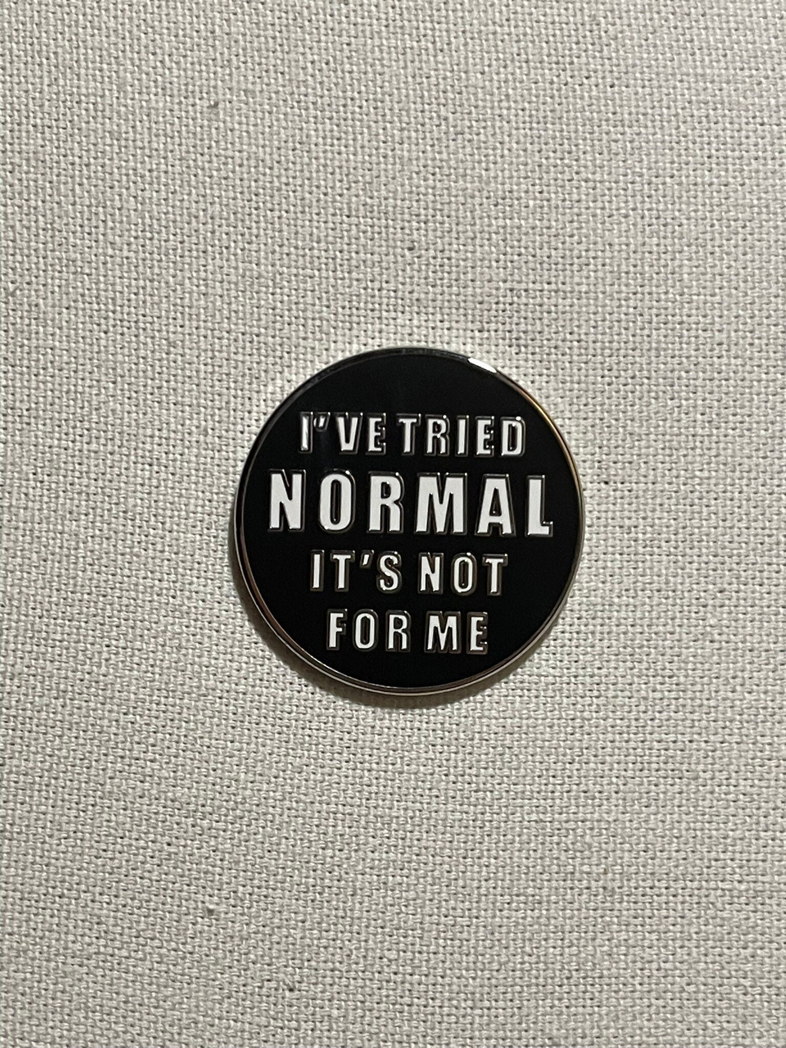 I've Tried Normal - It's Not For Me Metall Emaille Pin Anstecker Anstecknadel Tasche Rucksack Abzeichen Accessoire I've Tried Normal - It's Not For Me Metall Emaille Pin Anstecker Anstecknadel Tasche Rucksack Abzeichen Accessoire von CosyIslandLiving