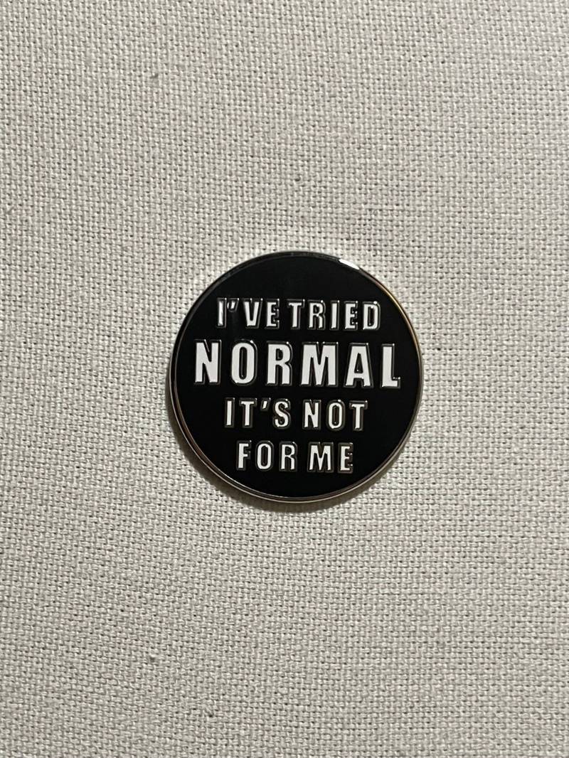 I've Tried Normal - It's Not For Me Metall Emaille Pin Anstecker Anstecknadel Tasche Rucksack Abzeichen Accessoire I've Tried Normal - It's Not For Me Metall Emaille Pin Anstecker Anstecknadel Tasche Rucksack Abzeichen Accessoire von CosyIslandLiving
