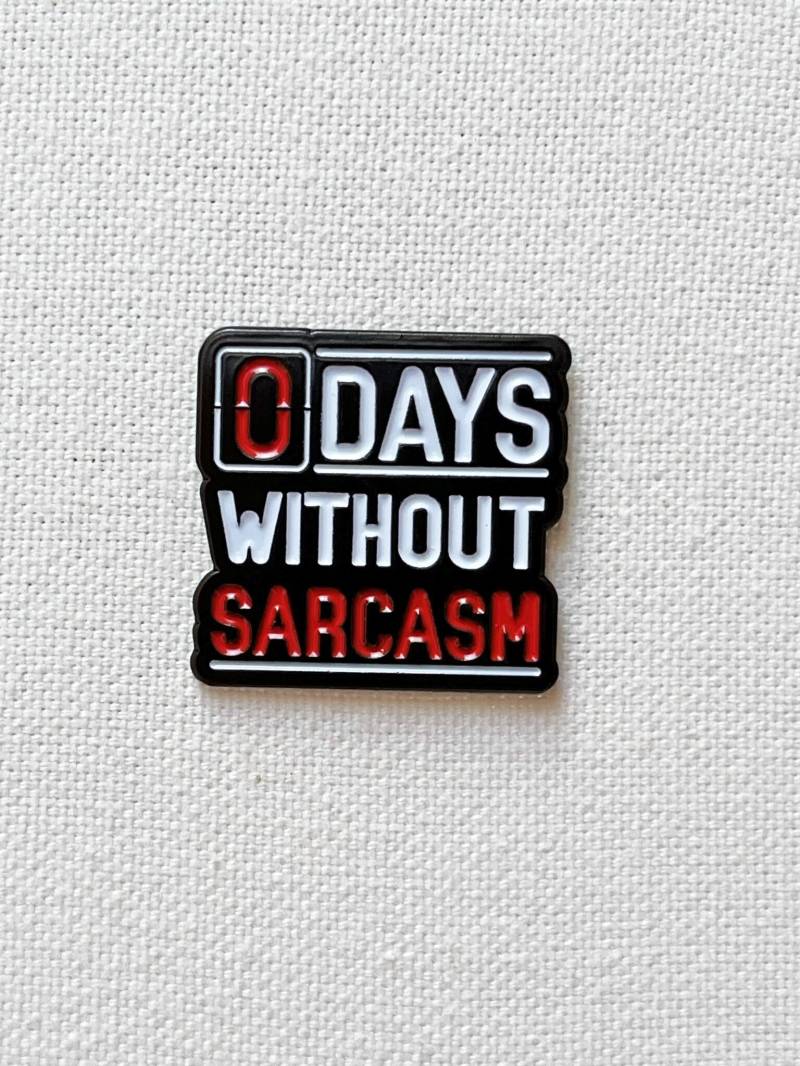 Null Tage Ohne Sarkasmus Metall Emaille Pin Anstecker Warnschild Humor Anstecknadel Tasche Rucksack Abzeichen Accessoire von CosyIslandLiving