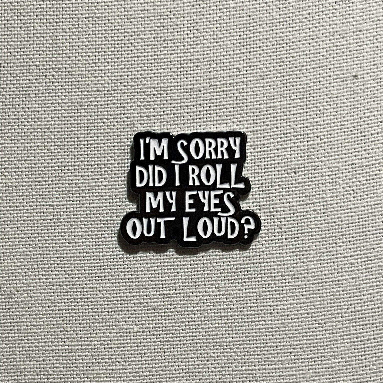 Tut Mir Leid, Habe Ich Meine Augen Laut Verdreht? Metall Emaille Pin Anstecker Warnschild Humor Anstecknadel Tasche Rucksack Abzeichen Accessoire Tut Mir Leid, Habe Ich Meine Augen Laut Verdreht? Metall Emaille Pin Anstecker Warnschild Humor Anstecknadel Tasche Rucksack Abzeichen Accessoire von CosyIslandLiving