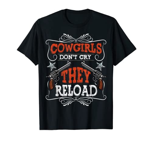 Cowgirls Don't Cry They Reload Lustige Country Frauen Mädchen T-Shirt Cowgirls Don't Cry They Reload Lustige Country Frauen Mädchen T-Shirt von Country Cow Girls Music Lover Apparel Co.