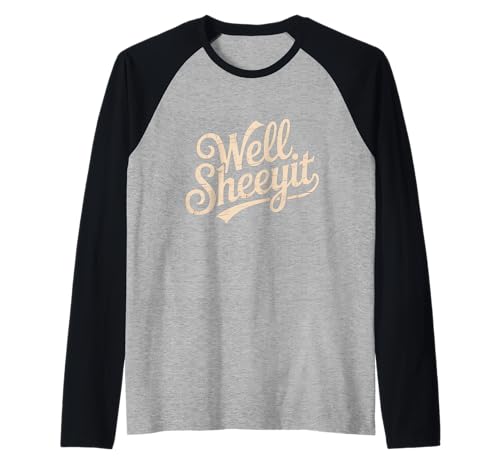 Sarcastic Well Sheeyit Funny Southern Slang Damen Herren Erwachsene Raglan Sarcastic Well Sheeyit Funny Southern Slang Damen Herren Erwachsene Raglan von Country Expression Humor Gag Friends Coworker Pun