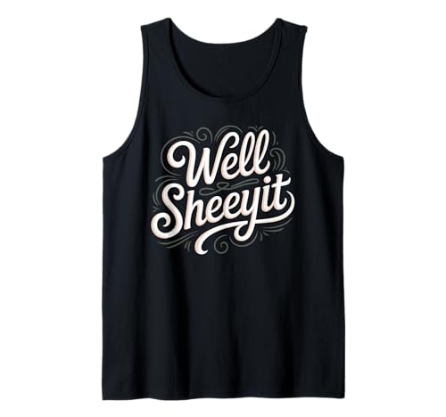 Sarcastic Well Sheeyit Funny Southern Slang Damen Herren Erwachsene Tank Top Sarcastic Well Sheeyit Funny Southern Slang Damen Herren Erwachsene Tank Top von Country Expression Humor Gag Friends Coworker Pun