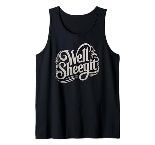 Sarcastic Well Sheeyit Funny Southern Slang Damen Herren Erwachsene Tank Top von Country Expression Humor Gag Friends Coworker Pun