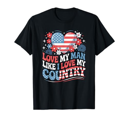 Loving My Man Like Loving My Country 4th July US Flag Heart T-Shirt von Couple 4th Of July Costume