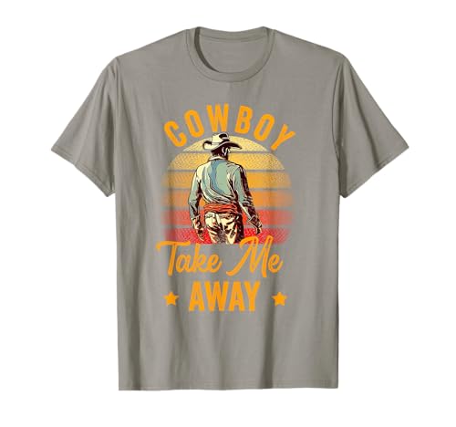 Cowboy Take Me Away Shirts für Frauen Cowgirl Country Music T-Shirt von Cowboy Take Me Away Country Western Girls Wife