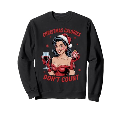 Christmas Calories Don't Count Women Drinking Wine Girl Xmas Sweatshirt von Cozy Christmas Men Women Apparel Clothes Ideas