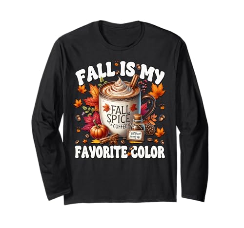 Coffee Fall Themed Graphic Women Fall is My Favorite Color Langarmshirt Coffee Fall Themed Graphic Women Fall is My Favorite Color Langarmshirt von Cozy Fall Coffee Gifts For Pumpkin Spice Lovers